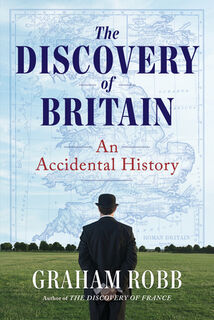 The Discovery of Britain: An Accidental History - Graham Robb (ISBN 9781324074946)