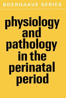 Physiology and Pathology in the Perinatal Period - GEVERS (ISBN 9781468462876)