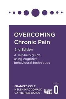 Overcoming Chronic Pain 2nd Edition - Dr. Frances Cole, Helen Macdonald, Catherine Carus (ISBN 9781472142634)
