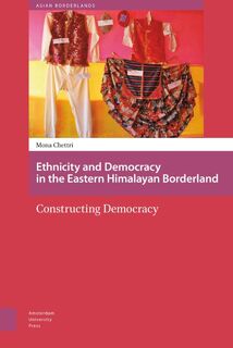 Ethnicity and democracy in the eastern Himalayan borderland - Mona Chettri (ISBN 9789089648860)