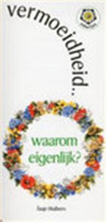 Vermoeidheid... waarom eigenlijk? - J. Huibers Vermoeidheid... waarom eigenlijk? - J. Huibers