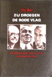 Zij droegen de rode vlag - Nic Bal (ISBN 9789002160431)