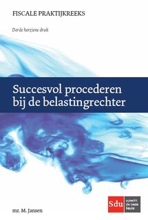 Succesvol procederen bij de belastingrechter - M. Jansen (ISBN 9789012404761)