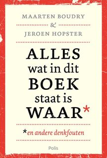 Alles wat in dit boek staat is waar (en andere denkfouten) - Maarten Boudry, Jeroen Hopster (ISBN 9789463104777)