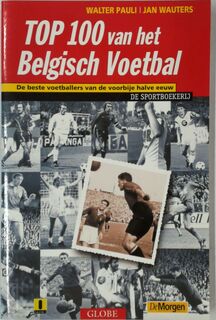 De top 100 van het Belgisch voetbal - J. Wauters, W. Pauli (ISBN 9789053121344)