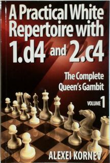 Practical White Repertoire with 1.d4 and 2.c4 - Alexei Kornev (ISBN 9789548782937)