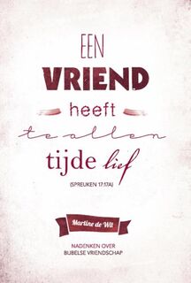 Een vriend heeft te allen tijde lief - Martine de Wit (ISBN 9789462780811)