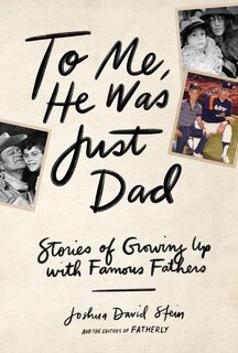 To me, he was just dad - Joshua Stein (ISBN 9781579659349)