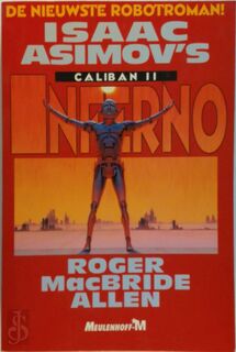 Isaac Asimov's Caliban II - Inferno - Isaac Asimov, Roger Macbride Allen, Maarten Meeuwes (ISBN 9789029048897)