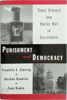 Punishment and Democracy - Franklin E. Zimring, William G Simon Professor Of Law And Director Of The Earl Warren Legal Institute Franklin E Zimring, Gordon Hawkins, Sam Kamin, Former Director Of The Institute Of Criminology At University Of Sydney And Senior Fellow Gordon Hawkins, Assistant Professor Of Law Sam Kamin (ISBN 9780195136869)