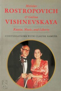 Mstislav Rostropovich and Galina Vishnevskaya - Mstislav Rostropovich, Galina Vishnevskaya, Claude Samuel (ISBN 9780931340765)