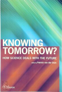Knowing Tomorrow? - [Ed.] Patrick van der Duin (ISBN 9789059722293)