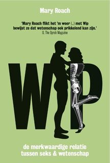 Wip: de merkwaardige relatie tussen seks en wetenschap - Mary Roach (ISBN 9789490574178)
