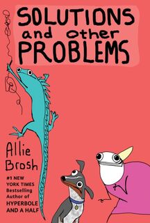 Solutions and Other Problems - Allie Brosh (ISBN 9780224101288)