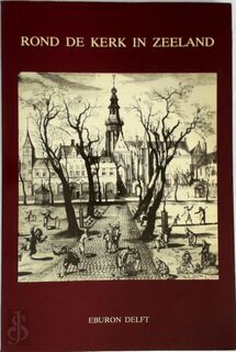 Rond de kerk in Zeeland - A. Wiggers, Vereniging Voor Nederlandse Kerkgeschiedenis (ISBN 9789051662283)