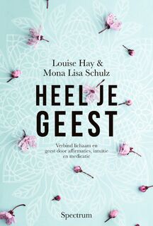 Heel je geest - Louise Hay, Mona Lisa Schulz (ISBN 9789000386659)