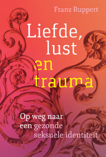 Liefde, lust en trauma - Franz Ruppert (ISBN 9789463160230)