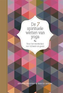 De 7 spirituele wetten van yoga - Deepak Chopra, David Simon (ISBN 9789401301664)