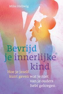 Bevrijd je innerlijke kind - Mike Hellwig (ISBN 9789460152122)