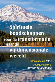 Spirituele boodschappen voor de transformatie naar de vijfdimensionale wereld - Aurelia Louise Jones (ISBN 9789460151835)