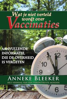 Wat je niet verteld wordt over vaccinaties - Anneke Bleeker (ISBN 9789079872107)