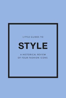 Little Guides to Style III - Emma Baxter-Wright, Karen Homer, Emmanuelle Dirix (ISBN 9781802796315)