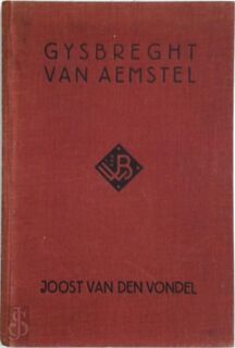 Gysbreght van Aemstel: Treurspel - Joost van den Vondel