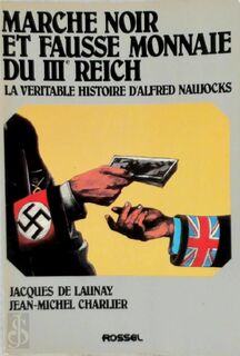 Marché noir et fausse monnaie du IIIème Reich - Jacques de Launay, Jean-Michel Charlier