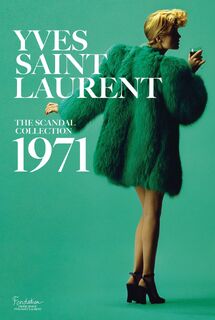 Yves Saint Laurent: The Scandal Collection, 1971 - Olivier Saillard, Dominique Veillon (ISBN 9781419724657)