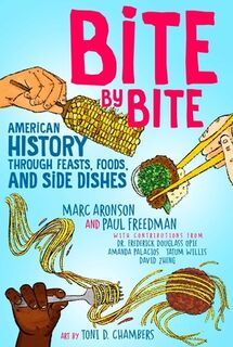 Bite by Bite: American History Through Feasts, Foods, and Side Dishes - Marc Aronson (ISBN 9781665935517)