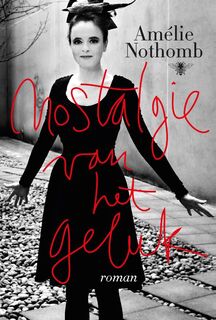 Nostalgie van het geluk - Amelie Nothomb (ISBN 9789085425489)