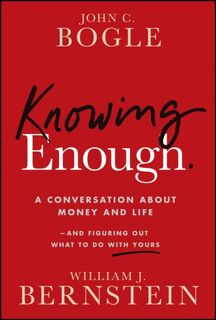 Knowing Enough - John C. (Founder Bogle, William J. Bernstein (ISBN 9781394278039)