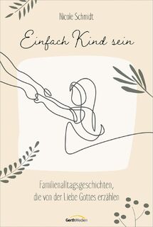 Einfach Kind sein - Nicole Schmidt (ISBN 9783957349637)