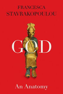 God: An Anatomy - Francesca Stavrakopoulou (ISBN 9780525520450)