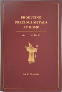 Producing Precious Metals at Home - Joe E. Champion, Roger C. Briggs (ISBN 9781884928321)