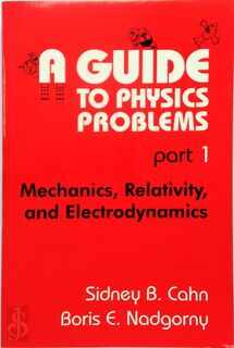 A Guide to Physics Problems - Sidney B. Cahn, Boris E. Nadgorny (ISBN 9780306446795)