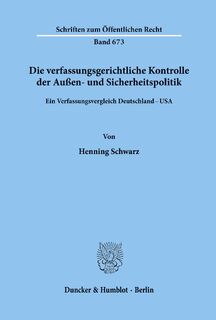 Die verfassungsgerichtliche Kontrolle der Außen- und Sicherheitspolitik. - Henning Schwarz (ISBN 9783428083527)