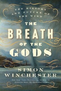 The Breath of the Gods: The History and Future of the Wind - Simon Winchester (ISBN 9780063374454)
