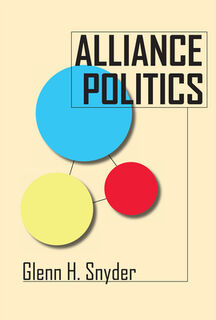 Alliance Politics - Glenn H. Snyder (ISBN 9780801484285)