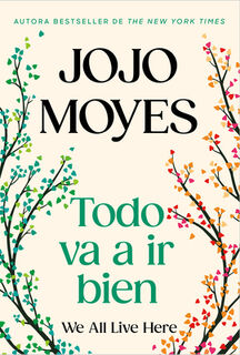 Todo Va a IR Bien / We All Live Here - Jojo Moyes (ISBN 9798890984333)
