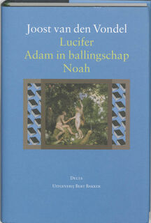 Lucifer - Adam in ballingschap - Noah - Joost van den Vondel (ISBN 9789035127388)