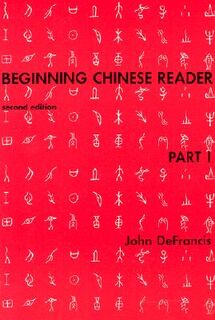 Beginning Chinese reader - John Defrancis, Chia-yee Yung Teng, Chih-sheng Yung (ISBN 9780300020601)