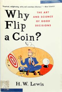 Why Flip a Coin? - H. W. Lewis (ISBN 9780471296454)