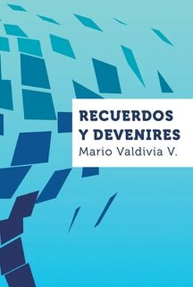 Recuerdos y devenires - Mario Valdivia V. (ISBN 9789566131120)