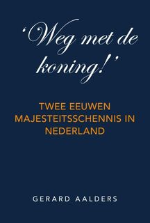 Weg met de koning! - Gerard Aalders (ISBN 9789065234810)