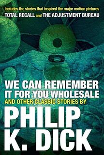 We Can Remember it for you Wholesale and Other Stories - Philip K. Dick (ISBN 9780806537986)