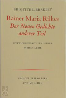 Rainer Maria Rilkes Der neuen Gedichte anderer Teil - B.L. Bradley