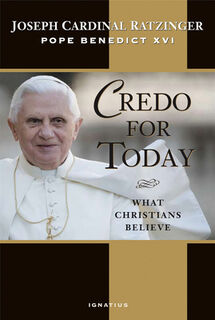 Credo for Today: What Christians Believe - Joseph Ratzinger (ISBN 9781621647805)