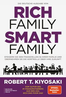 Die deutsche Ausgabe von Rich Family Smart Family - Robert T. Kiyosaki (ISBN 9783690662024)