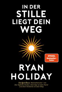 In der Stille liegt Dein Weg - Ryan Holiday (ISBN 9783959723299)